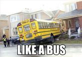 Bitch I'm a Bus