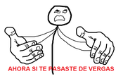 Ahora si te pasaste de vergas