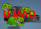U MAD?