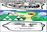 Newfags Can't Triforce