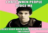 Self Righteous Privileged White Guy