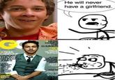 He Will Never Have a Girlfriend
