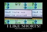 I like shorts! They're comfy and easy to wear!
