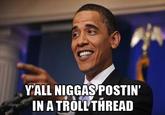 Y'all Niggas Postin' In An X Thread