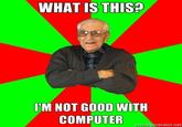 Oh God How Did This Get Here I Am Not Good With Computer