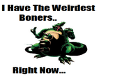 I Have The Weirdest Boner