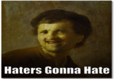 Haters Gonna Hate