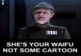 She's a cartoon, not you're waifu