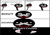 SHUT DOWN EVERYTHING