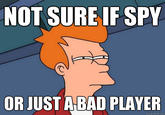 Futurama Fry / Not Sure If X