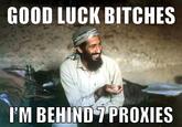 Good Luck, I'm Behind 7 Proxies