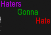Haters Gonna Hate