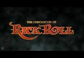 The Chronicles Of RickRoll