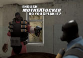 English, Do You Speak It? / Does He Look Like A Bitch? / Say "what" Again.