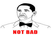 Obama Rage Face / Not Bad