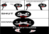 SHUT DOWN EVERYTHING