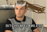 Bitch I'm Flawless