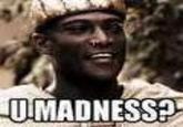 U MAD?