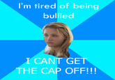 I CAN'T GET THE CAP OFF