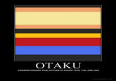 OTAKU | Understanding this is proof you are one