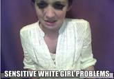 White Girl Problems