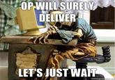 Waiting for OP/OP Will Surely Deliver