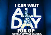Waiting for OP/OP Will Surely Deliver