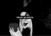 Trust No Bitch