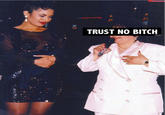 Trust No Bitch