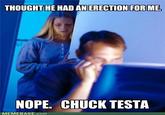 Nope! Chuck Testa
