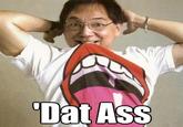 'Dat Ass