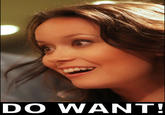 Do Want / Do Not Want