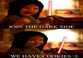 My daughter has chosen the Dark Side