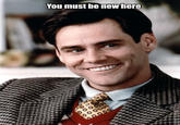 You Must Be New Here