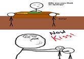 Now Kiss!