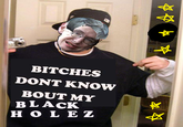 Bitches Don't Know 