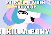 STOP CLOPPING TO PONIES!