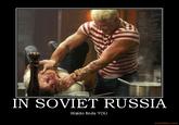 In Soviet Russia...