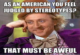 Condescending Wonka / Creepy Wonka