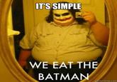 It's Simple, We Kill The Batman