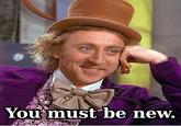 Condescending Wonka / Creepy Wonka