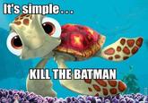 It's Simple, We Kill The Batman