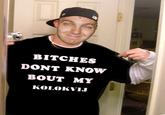 Bitches Don't Know