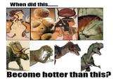 When Did This Become Hotter Than This