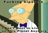 I Don't Want to Live on This Planet Anymore