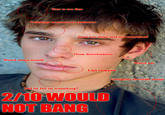 2/10 Would Not Bang