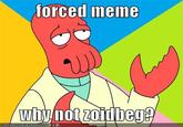 Forced Meme