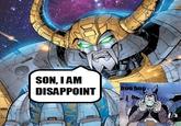 Son, I am disappoint