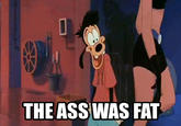 The Ass Was Fat / Arthur Sees A Fat Ass