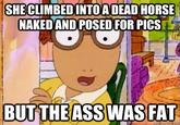 The Ass Was Fat / Arthur Sees A Fat Ass